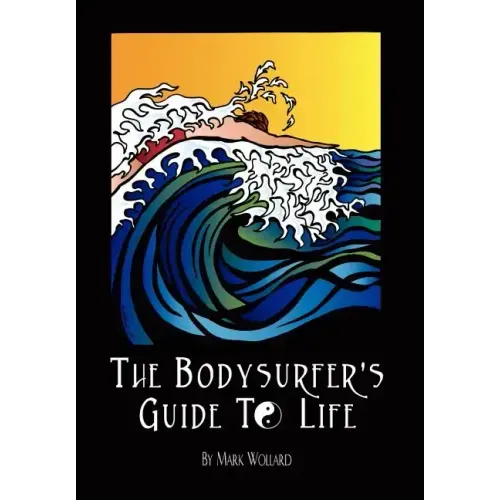 The Bodysurfer's Guide to Life