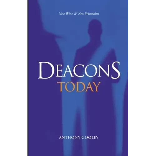 Deacons Today: New Wine & New Wineskins