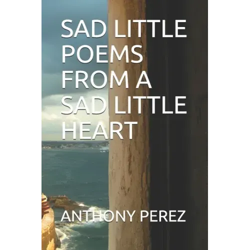 Sad Little Poems from a Sad Little Heart