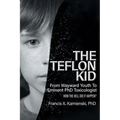 The Teflon Kid: From Wayward Youth To Eminent PhD Toxicologist - How The Hell Did It Happen?