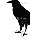 The darkest bird: a slim book of poetry