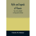 Myths and legends of flowers, trees, fruits, and plants: in all ages and in all climes