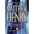 Comentario Bíblico Matthew Henry: Obra Completa Sin Abreviar - 13 Tomos En 1