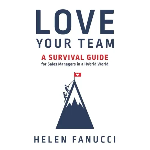 Love Your Team: A Survival Guide for Sales Managers in a Hybrid World