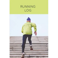 Running Log: Daily Training Journal & Personal Run Record Book Can Track Distance, Time & More, Runners Gift, Diary
