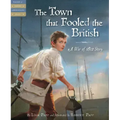 The Town That Fooled the British: A War of 1812 Story