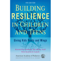 Building Resilience in Children and Teens: Giving Kids Roots and Wings