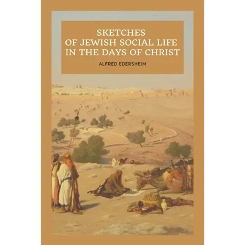 Sketches of Jewish Social Life In the days of Christ: Easy to Read Layout
