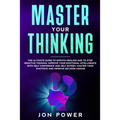 Master Your Thinking: The Ultimate Guide to Empath Healing and to Stop Negative Thinking. Improve Your Emotional Intelligence with Self Este