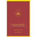 Practicing Mortality: Art, Philosophy, and Contemplative Seeing