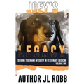 Joey's Legacy: Seeking Truth And Integrity In Veterinary Medicine: Vol One