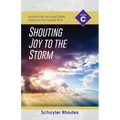 Shouting Joy to the Storm: Cycle C Sermons for Lent and Easter Based on the Gospel Texts