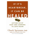 If It's Heartbreak, It Can Be Healed: Letting Go of Hurt and Learning to Love Again