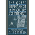 The Great Depression and the Culture of Abundance: Kenneth Fearing, Nathanael West, and Mass Culture in the 1930s