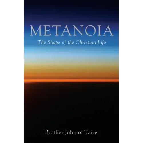 Metanoia: The Shape of the Christian Life