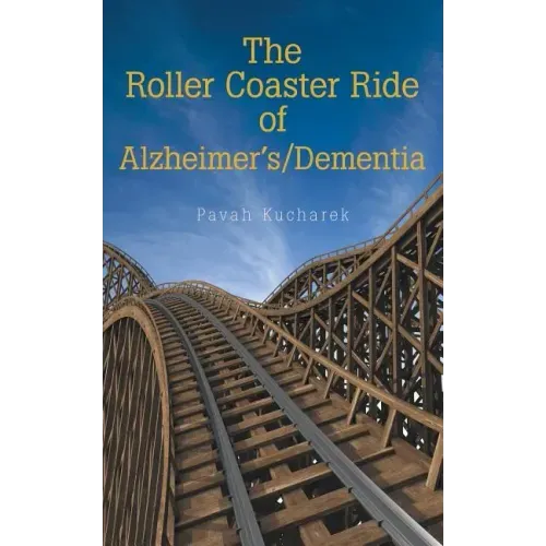 The Roller Coaster Ride of Alzheimer'S/Dementia