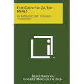 The Growth of the Mind: An Introduction to Child Psychology