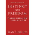 Instinct for Freedom: Finding Liberation Through Living