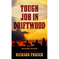 Tough Job in Driftwood: Western Stories