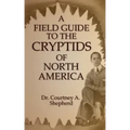A Field Guide to the Cryptids of North America