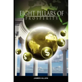 Eight Pillars of Prosperity by James Allen (the author of As a Man Thinketh)