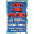 America's Strategy in World Politics: The United States and the Balance of Power