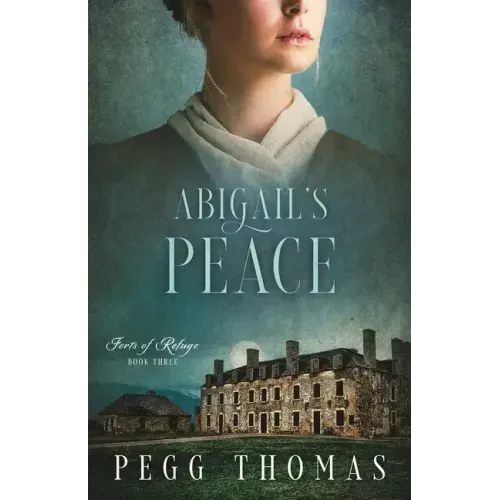 Abigail's Peace: Forts of Refuge - Book Three