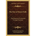The Fire of Desert Folk: The Account of a Journey Through Morocco
