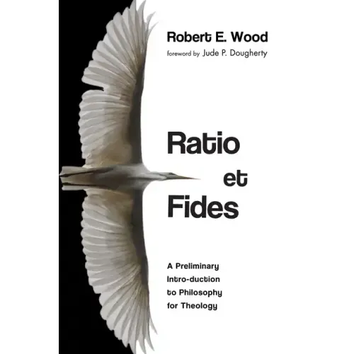 Ratio Et Fides: A Preliminary Intro-Duction to Philosophy for Theology