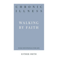 Chronic Illness: Walking by Faith