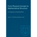 From Physical Concept to Mathematical Structure: An Introduction to Theoretical Physics