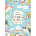 The 3 Minute Gratitude Journal for Kids: An Inspirational Guide to Mindfulness (A5 - 5.8 x 8.3 inch)