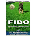 Fido Fundamentals in Dog Obedience: USAF K-9 Handler Training Guide for Pet Dogs