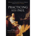 Practicing with Paul: Reflections on Paul and the Practices of Ministry in Honor of Susan G. Eastman