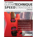The Complete Guitar Technique Speed Strategies Collection: A Three-In-One Compilation of Sweep Picking, Speed Picking & Legato Methods For Guitar