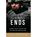 Tell Me How This Ends: General David Petraeus and the Search for a Way Out of Iraq