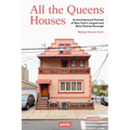 All the Queens Houses: An Architectural Portrait of New York's Largest and Most Diverse Borough