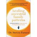 Healing Ancestral Family Patterns: A Practical Guide to Ending the Cycle of Intergenerational Trauma