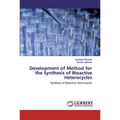 Development of Method for the Synthesis of Bioactive Heterocycles