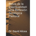Retos de la Espiritualidad: Una Reflexión Sicológica Pastoral