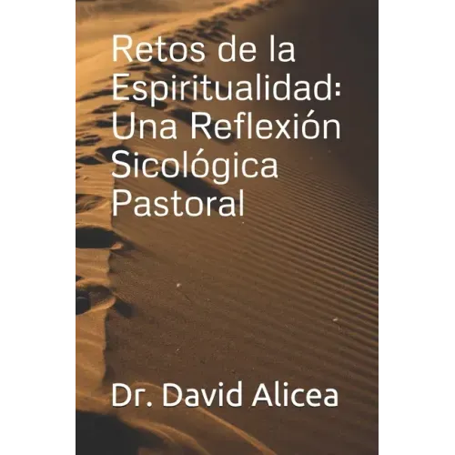 Retos de la Espiritualidad: Una Reflexión Sicológica Pastoral