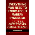 Everything you need to know about Marfan Syndrome: Causes, Symptoms, Treatment