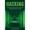 Hacking: A Comprehensive Guide to Computer Hacking and Cybersecurity