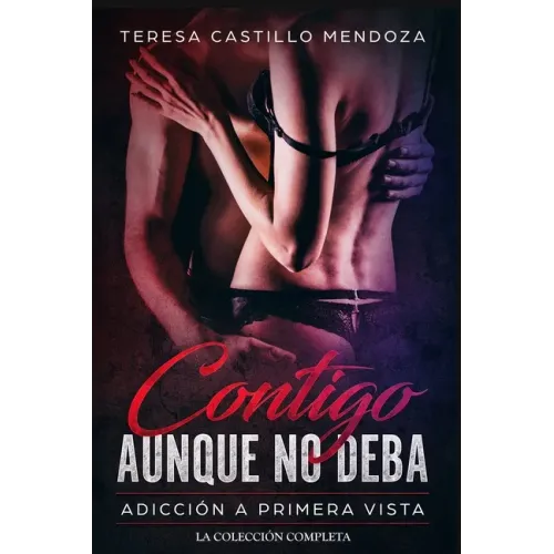 Contigo Aunque No Deba. Adicción a Primera Vista: La Colección Completa de Libros de Novelas Románticas en Español (Libros 1-2)