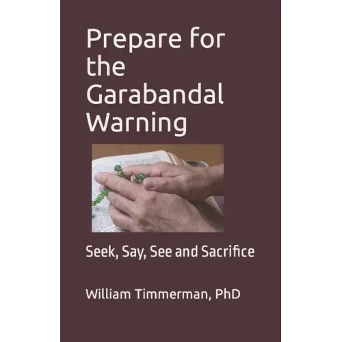 Prepare for the Garabandal Warning: Seek, Say, See and Sacrifice