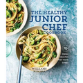 The Healthy Junior Chef Cookbook: 70+ Fresh Recipes That Taste Great