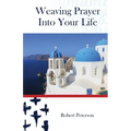 Weaving Prayer Into Your Life: Daily Prayer for Orthodox Christians