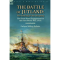 The Battle of Jutland: the Sowing & the Reaping--The Great Naval Engagement of the First World War,1916