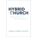 Hybrid Church: Rethinking the Church for a Post-Christian Digital Age