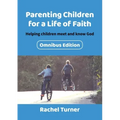 Parenting Children for a Life of Faith: Helping children meet and know God